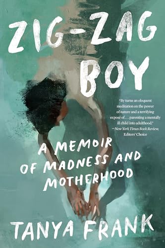 Imagen de archivo de Zig-Zag Boy: A Memoir of Madness and Motherhood [Paperback] Frank, Tanya a la venta por Lakeside Books