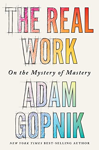 Stock image for The Real Work: On the Mystery of Mastery for sale by ZBK Books