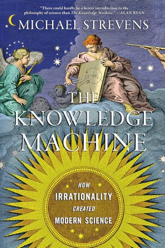 Stock image for The Knowledge Machine: How Irrationality Created Modern Science for sale by Bellwetherbooks