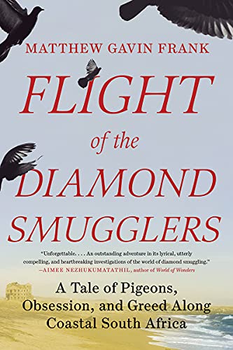 Beispielbild fr Flight of the Diamond Smugglers: A Tale of Pigeons, Obsession, and Greed Along Coastal South Africa zum Verkauf von ThriftBooks-Dallas