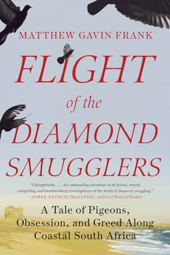 Imagen de archivo de Flight of the Diamond Smugglers: A Tale of Pigeons, Obsession, and Greed Along Coastal South Africa a la venta por Wonder Book