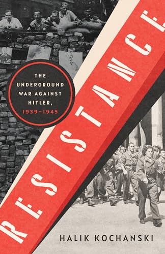 Imagen de archivo de Resistance: The Underground War Against Hitler, 1939-1945 a la venta por Symposia Community Bookstore INC