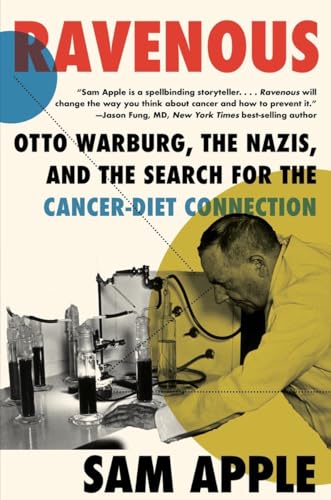 Beispielbild fr Ravenous: Otto Warburg, the Nazis, and the Search for the Cancer-Diet Connection zum Verkauf von Red's Corner LLC