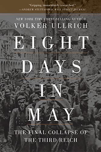 Beispielbild fr Eight Days in May: The Final Collapse of the Third Reich zum Verkauf von BooksRun