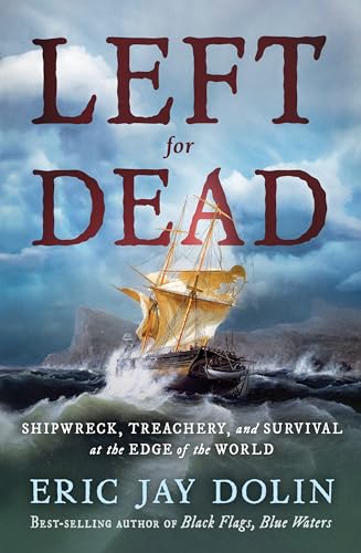 Beispielbild fr Left for Dead: Shipwreck, Treachery, and Survival at the Edge of the World zum Verkauf von BooksRun
