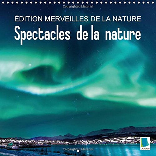 9781325008179: Edition Merveilles de la nature - Spectacles de la nature 2015: L'eau et la lumiere entrent en scene. (Calvendo Nature) (French Edition)