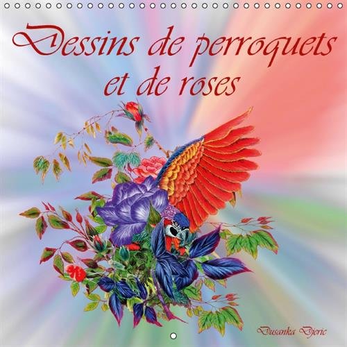 9781325053377: Dessins de perroquets et de roses: Calendrier mural 2016 (Calvendo Art)