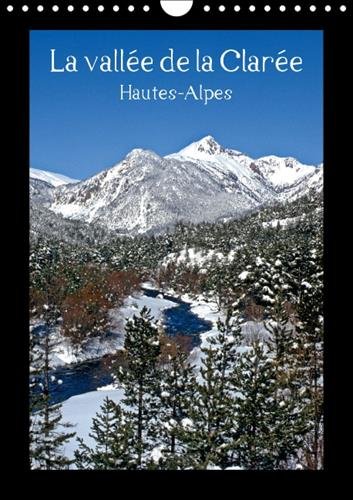 Stock image for La vallee de la Claree Hautes-Alpes 2016: Balade dans les Hautes-Alpes, une regard sur la vie et les paysages de montagne (Calvendo Places) for sale by Revaluation Books