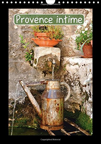 Stock image for Provence intime 2016: La Provence intime, on ne la decouvre en peu de temps, car elle ne se donne pas, elle se merite. (Calvendo Places) for sale by Revaluation Books