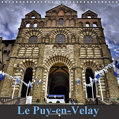 Stock image for Le Puy-en-Velay 2016: Le Puy-en-Velay melange de patrimoine architectural et de tradititions (Calvendo Art) for sale by Revaluation Books