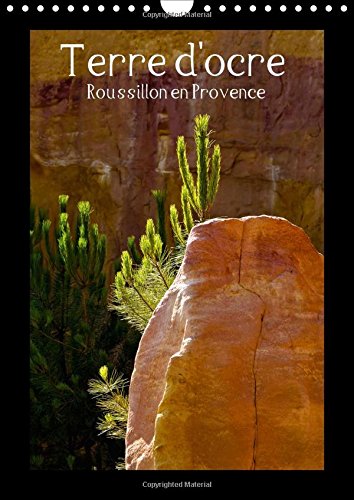 Stock image for Terre d'ocre Roussillon en Provence 2016: Dans le Luberon, il y a l'ocre, magique de part sa couleur, elle sublime les paysages (Calvendo Places) for sale by Revaluation Books
