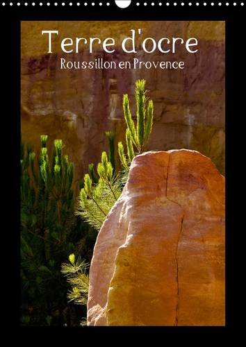 9781325057566: Terre d'ocre Roussillon en Provence: Calendrier mural A3 vertical 2016