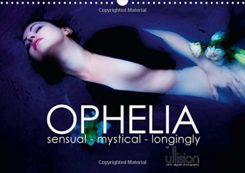 9781325064717: OPHELIA, sensual - mystical – longingly / UK Version 2016: sensual - mystical - longingly; monthly calendar in interpretations of Ophelia (Calvendo People)