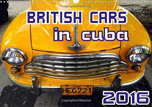 9781325076413: British Cars in Cuba 2016: Classic British Automobiles in Cuba (Calvendo Places)