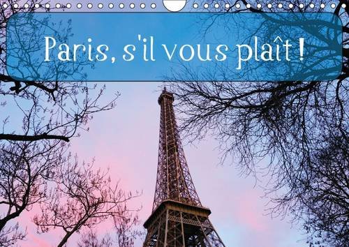 Stock image for Paris, s'il vous plait ! 2016: Images intemporelles d'une ville magique. (Calvendo Places) for sale by Revaluation Books