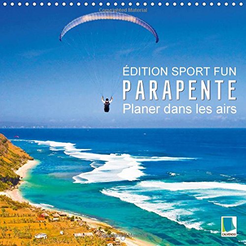 9781325077045: Edition sport fun : parapente - planer dans les airs (calendrier mural 2016 300  300 mm square): Survoler en parapente la mer, frler les falaises ou ... des paysages de montagne  couper le souffle