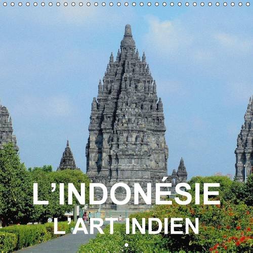 Stock image for L'Indonesie - l'art indien 2016: Art et architecture bouddhiste et hindou de Java et de Bali (Calvendo Places) for sale by Revaluation Books