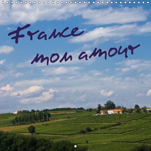 Stock image for France, mon amour 2016: Un voyage photographique en France (Calvendo Places) for sale by Revaluation Books