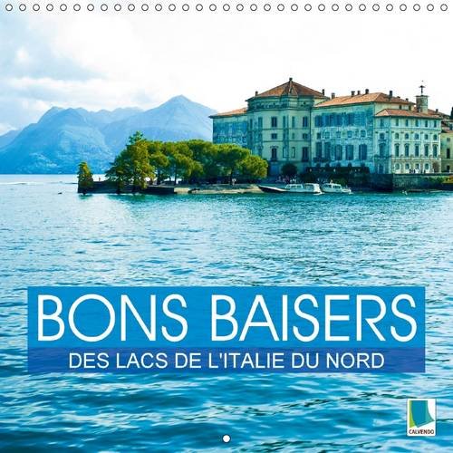 9781325081042: Bons baisers des lacs de l'Italie du Nord: Des lacs au cour des montagnes. Calendrier mural 2016