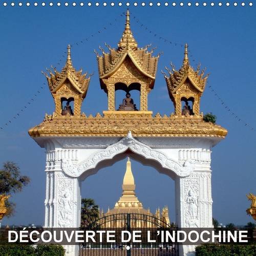 9781325081677: Dcouverte de l'Indochine: Cambodge, Laos et Vietnam - la dcouverte de la diversit de l'Indochine. Calendrier 2016