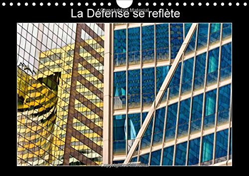9781325086665: La dfense se reflte: Les faades de verre de La Dfense se refltent les unes sur les autres. Calendrier mural A4 horizontal 2016