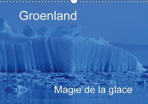 9781325088959: Groenland Magie de la glace 2016: Une magnifique reprsentation des formes et couleurs des glaces du Groenland (Calvendo Nature)