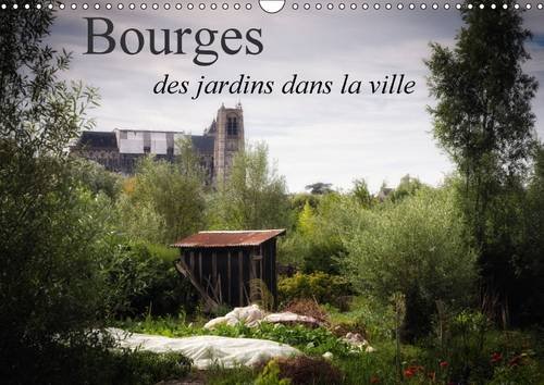 9781325094028: Bourges, des jardins dans la ville 2016: Quelques vues de Bourges ct jardins (Calvendo Places)