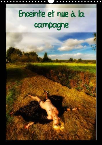 9781325098750: Enceinte et nue  la campagne: Jeune femme enceinte se dnude en poses lgres  la campagne. Calendrier mural A3 vertical 2016 (Calvendo Personnes)