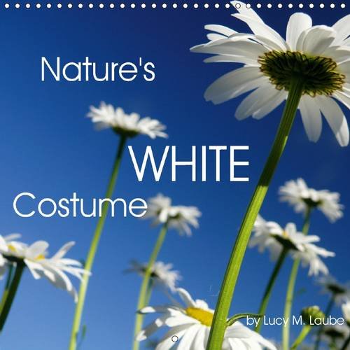 9781325101597: Nature's White Costume 2016: White is a pure, fresh and clean colour, associated with innocence and the good itself. Let it accompany you throughout the year. (Calvendo Nature)