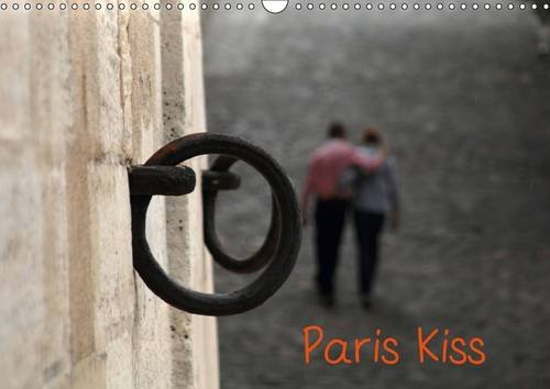 9781325102570: Paris kiss: Photos de Paris avec ses amoureux qui s'embrassent, par Capella MP. Calendrier mural A3 horizontal 2016 (Calvendo Places)