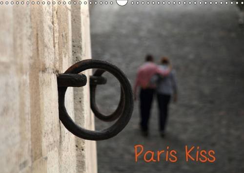 9781325102570: Paris kiss: Photos de Paris avec ses amoureux qui s'embrassent, par Capella MP. Calendrier mural A3 horizontal 2016