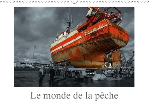 9781325103256: Le monde de la pche: Les diffrents mtiers de la pche entre cries, glacires, gare de mare, lvateurs  bateaux. Calendrier mural A3 horizontal 2016