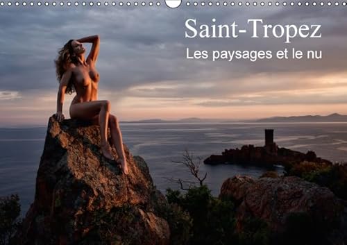 9781325107438: Saint-Tropez les paysages et le nu: Photos rotiques au bord de la mer et dans la nature. Calendrier mural A3 horizontal 2016 (Calvendo Art)