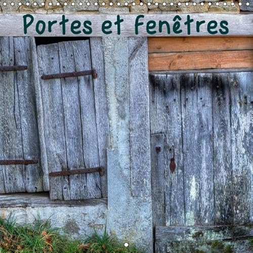 9781325113415: Portes et fentres: On ne les remarque presque plus, pourtant il y en a de toutes les formes, de toutes les couleurs mais pourrions-nous nous en passer ? Calendrier mural 2016 (Calvendo Art)