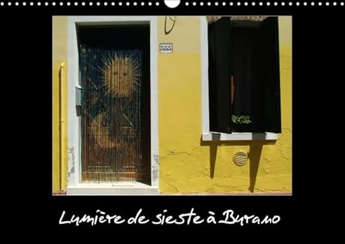 9781325116201: Lumire de sieste  Burano: Si vous dbarquez  Burano comme moi  l'heure de la sieste, vous sentirez la lumire vous peser sur les yeux et sur votre poitrine. Calendrier mural A3 horizontal 2016