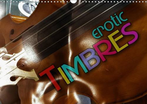 Imagen de archivo de Erotic Timbres 2016: Sensual interplay of erotic body parts and musical instruments (Calvendo Art) a la venta por Revaluation Books