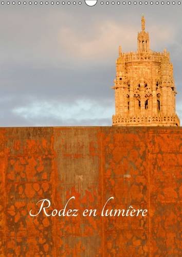 9781325128334: Rodez en lumire: La ville de Rodez et son patrimoine. Calendrier mural A3 vertical (Calvendo Places)