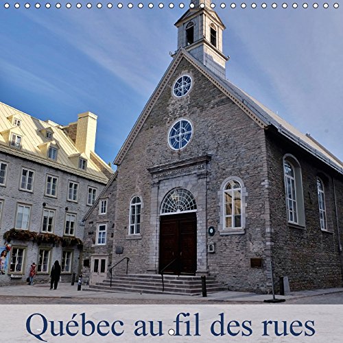 Stock image for Quebec au Fil des Rues 2017: La Ville de Quebec un Petit Coin de France en Amerique (Calvendo Places) for sale by Revaluation Books