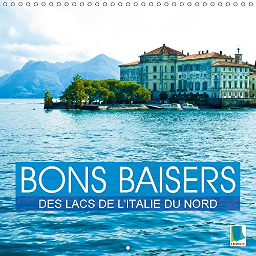 Beispielbild fr Bons baisers des lacs de lItalie du Nord Calendrier mural 2017 300 300 mm Square Des lacs au coeur des montagnes Calendrier mensuel 14 Pages zum Verkauf von Buchpark