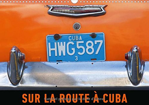 Stock image for Sur la Route a Cuba 2017: De Vieilles Americaines des Annees Cinquante : Le Quotidien dans les Rues de Cuba (Calvendo Mobilite) for sale by Revaluation Books