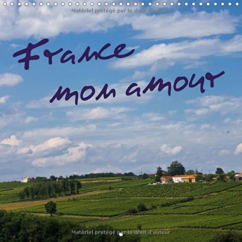 Stock image for France, Mon Amour 2017: Un Voyage Photographique en France (Calvendo Places) for sale by Revaluation Books