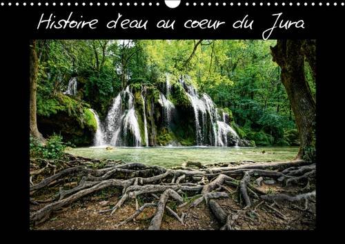 Stock image for Histoire d'Eau au Coeur du Jura 2017: Chutes d'Eau au Coeur de la Region du Jura (Calvendo Nature) for sale by Revaluation Books