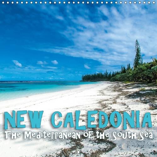 9781325161768: New Caledonia - The Mediterranean of the South Sea 2017: New Caledonia, the Island World of Melanesia (Calvendo Nature) [Idioma Ingls]