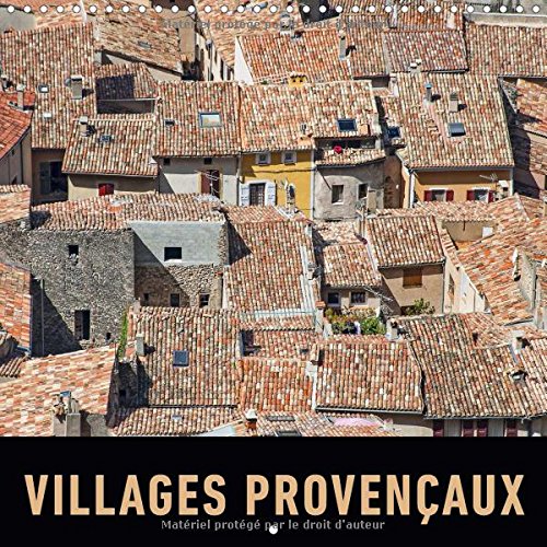 Stock image for Villages Provencaux 2017: Un Voyage En Images a Travers Les Villages Et Les Villes Pittoresques De Provence. (Calvendo Places) for sale by Revaluation Books