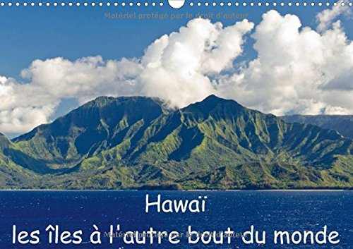Stock image for Hawai les Iles a l'Autre Bout du Monde 2017: Mes Impressions d'Une Croisiere des Iles Hawaiennes (Calvendo Places) for sale by Revaluation Books