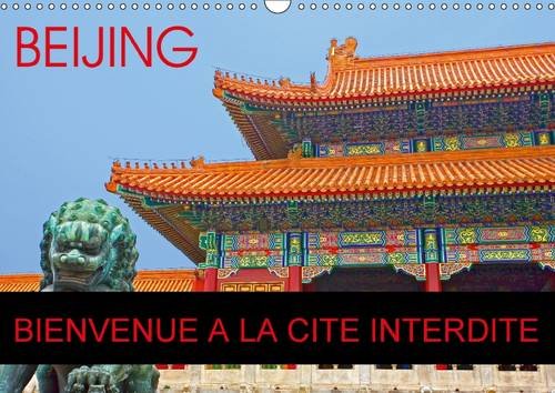 Stock image for Beijing Bienvenue a la Cite Interdite 2017: La Cite Interdite, un Ensemble Architectural Gigantesque ! (Calvendo Places) for sale by Revaluation Books