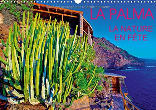 Stock image for La Palma, la Nature en Fete 2017: Vegetation Exuberante et Endemique, une Surprise de Tous les Instants, sur l'Ile de la Palma (Calvendo Places) for sale by Revaluation Books
