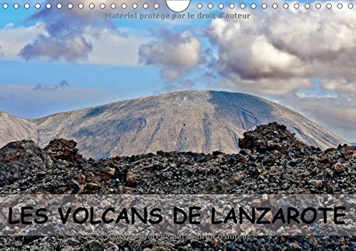 Stock image for Les Volcans de Lanzarote 2017: Des Champs de Lave, des Crateres, des Pierres Basaltiques, des Bombes Volcaniques et des Plantes Vertes Pour Foret Noire Tellurique. (Calvendo Places) for sale by Revaluation Books