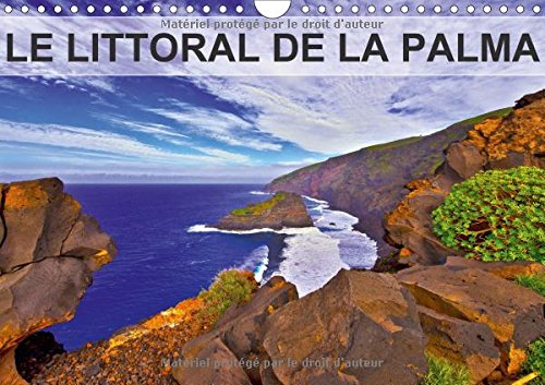 Stock image for Le Littoral de la Palma 2017: Coulees de Lave, Falaises Abruptes, Plages de Sable Noir et Plantes Endemiques Poussant Parmi les Roches de Basalte, Tel Appelle La Isla Bonita. (Calvendo Places) for sale by Revaluation Books