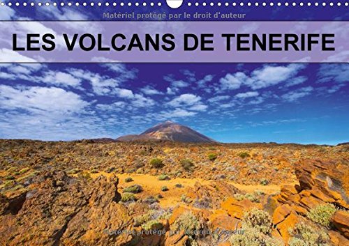 Stock image for Les Volcans de Tenerife 2017: Volcans, Plantes et Pins Parsement les Coulees de Lave (Calvendo Places) for sale by Revaluation Books